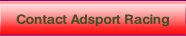 Contact Adsport Racing.